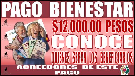 ≫ 📢🤑💳💸 Pago Bienestar De 1200000 Pesos Conoce QuiÉnes SerÁn Los