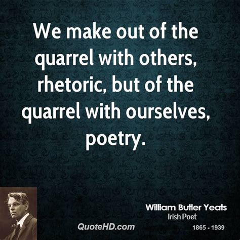 William Butler Yeats Literature Quotes Philosophical Quotes William Butler Yeats