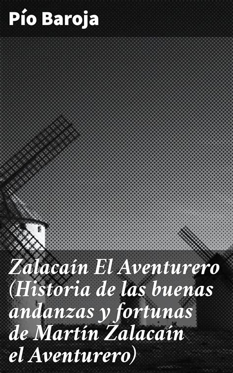 Amazon Zalaca N El Aventurero Historia De Las Buenas Andanzas Y