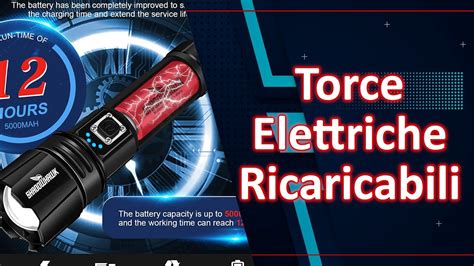 Migliore Torce Elettriche Ricaricabili Youtube