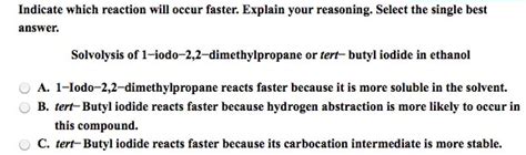 Solved Indicate Which Reaction Will Occur Faster Explain