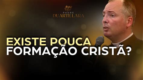 H Pouca Forma O Crist Padre Duarte Lara Youtube