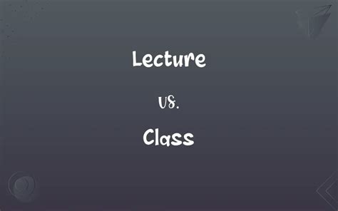 Lecture Vs Class Whats The Difference