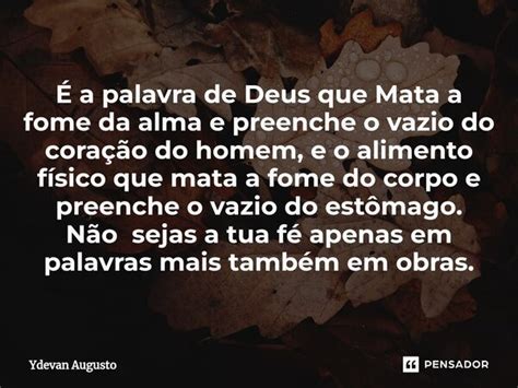 ⁠É A Palavra De Deus Que Mata A Fome Ydevan Augusto Pensador