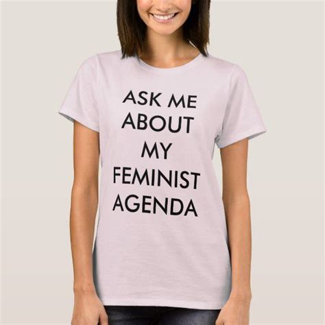 Ask Me About My Feminist Agenda T Shirt Zazzle