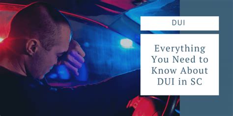 Everything You Need To Know About Dui In South Carolina