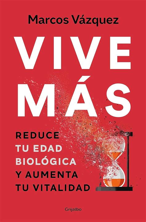 Vive M S Reduce Tu Edad Biol Gica Y Aumenta Tu Vitalidad Books Digitales