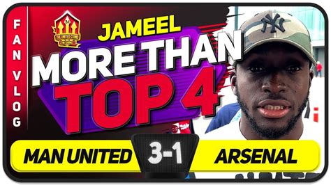 Manchester United 3 1 Arsenal More Than Top 4 Jameels Fan Vlog