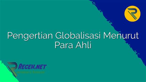 Pengertian Globalisasi Menurut Para Ahli