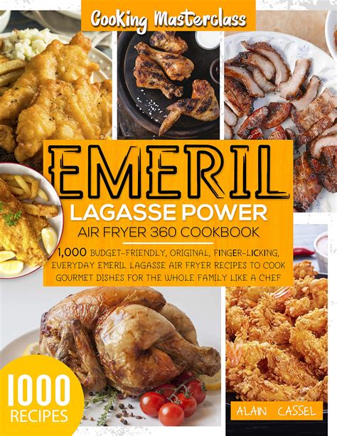 Emeril Lagasse Power Air Fryer 360 Cookbook: -Cooking Masterclass-1000 Budget-Friendly,Original ...