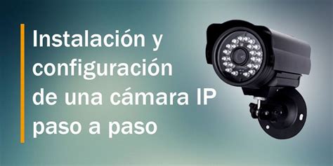 C Maras Ip Como Instalar Y Configurar Paso A Paso Seguridad