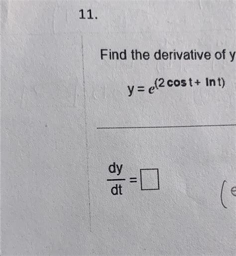 Solved Find The Derivative Of Yy E 2cost Lnt Dydt Chegg