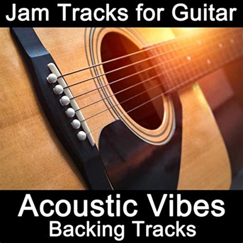 Play Jam Tracks For Guitar Acoustic Vibes Backing Tracks By