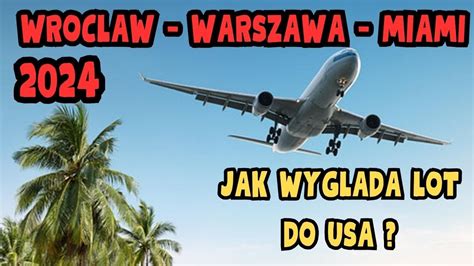 Jak Wygl Da Lot Do Usa Wroc Aw Warszawa Miami Youtube