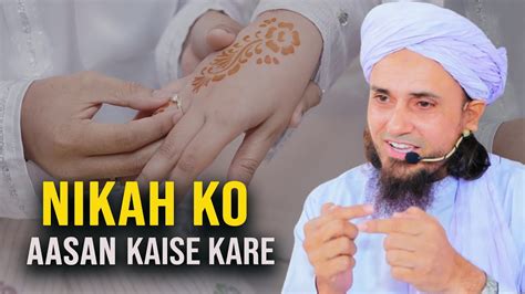 Nikah Ko Kaise Aasan Kare Mufti Tariq Masood Youtube