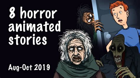 8 Horror Animated Stories Compilation August October 2019 Youtube