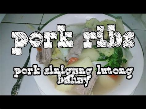 Pork Sinigang Na Ribs Ulam For Today Lutong Bahay Youtube