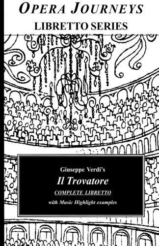 Giuseppe Verdi's IL TROVATORE Complete Libretto: Opera Journeys ...