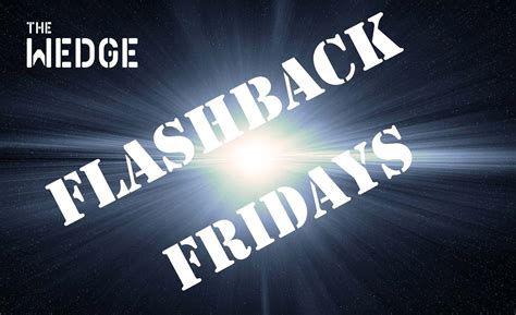 Flashback Fridays The Wedge