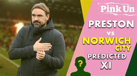 Preston North End Vs Norwich City Predicted XI Pukki Injured YouTube