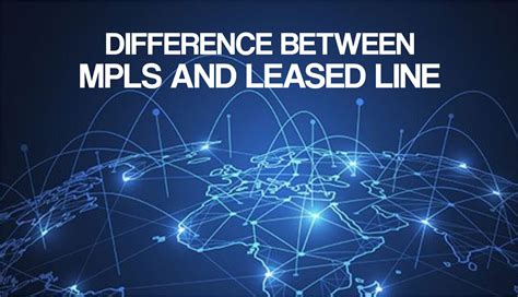 Navigating The Networking Landscape Mpls And Leased Line Connect