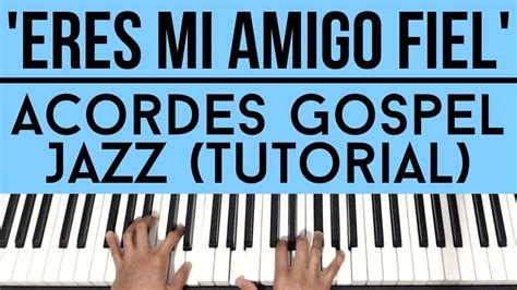 Eres Mi Amigo Fiel Acordes Gospel Jazz Piano Tutorial Youtube