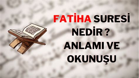 Fatiha Suresi Nedir Anlamı ve Okunuşu