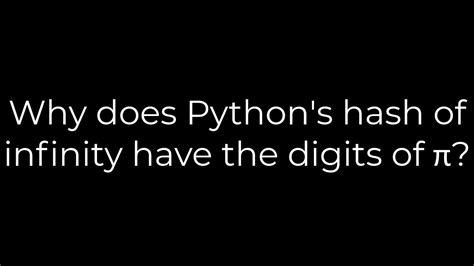 Python Why Does Python S Hash Of Infinity Have The Digits Of π 5solution Youtube