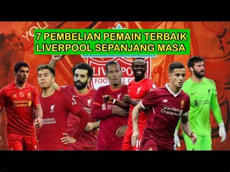 7 PEMAIN TERBAIK LIVERPOOL SEPANJANG MASA YouTube