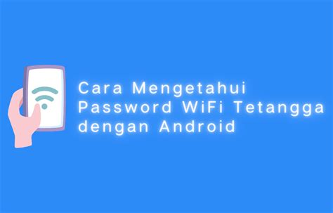 Cara Mengetahui Password Wifi Tetangga Dengan Android