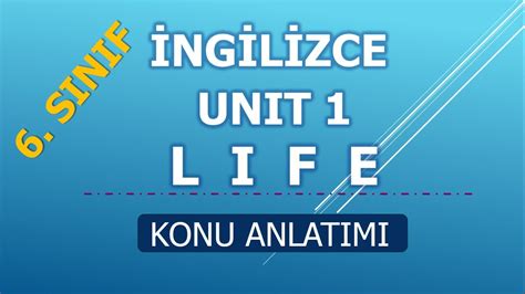 6 SINIF İNGİLİZCE 1 ÜNİTE KONU ANLATIMI LIFE YouTube