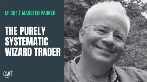 The Purely Systematic Wizard Trader W Marsten Parker Chat With