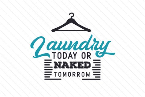 Laundry Today Or Naked Tomorrow SVG Cut File By Creative Fabrica Crafts