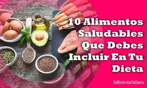 10 Alimentos Saludables Que Debes Incluir En Tu Dieta Frecuente Tu Bienestar En Línea