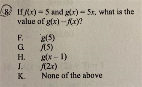 Solved If F X 5 And G X 5x What Is The Value Of G X −f X