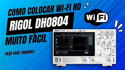 Como Adicionar Wi Fi ao Osciloscópio RIGOL DHO804 Procedimento Fácil