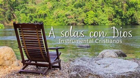 M Sica Instrumental Cristiana Para Orar A Solas Con Dios Youtube