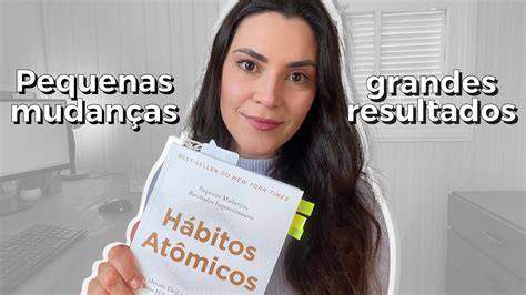 Como Mudar Hábitos Livro Hábitos Atômicos Youtube