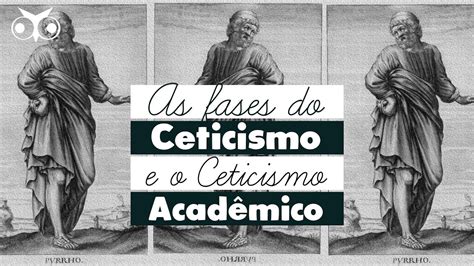 Quais são as FASES de CETICISMO ANTIGO História da Filosofia YouTube