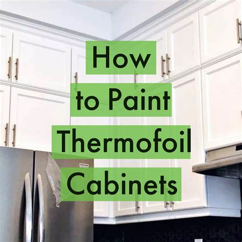 Can You Paint Thermofoil Cabinets Yes Here’s How