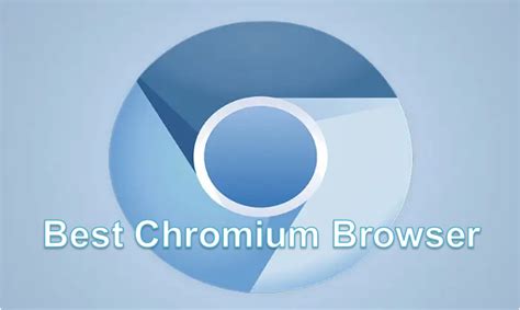 Top 5 Chromium Browsers to Surf the Web Privately & Safely