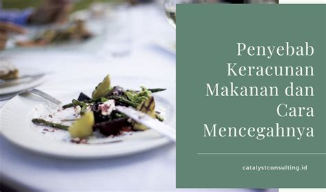 Penyebab Keracunan Makanan Dan Cara Mencegahnya Catalyst Consulting