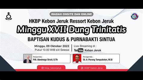 Ibadah Minggu XVII Dung Trinitatis HKBP Kebon Jeruk Minggu 09 Oktober