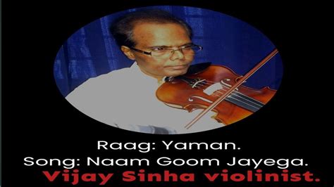 Naam Gum Jayegaa Raag Yaman Violin Cover By Vijay Sinha Youtube