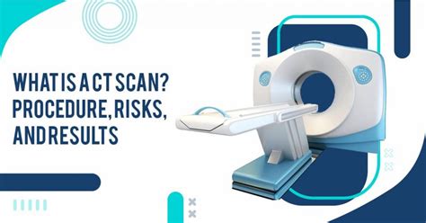 What is a CT Scan? Procedure, Risks, and Results - GPSH | Ganadhipati ...