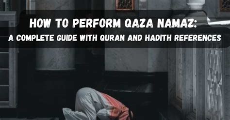 How To Perform Qaza Namaz A Complete Guide With Quran And Hadith