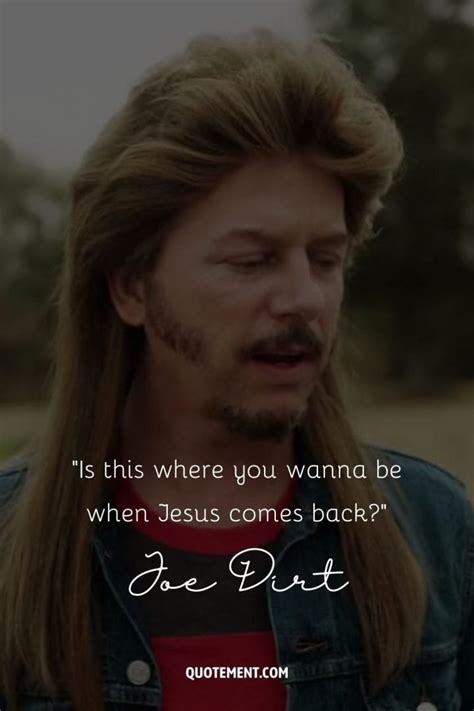 50 Joe Dirt Quotes That Will Make Your Day Dirtier