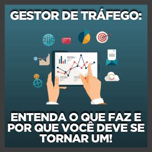 Gestor De Tr Fego Entenda O Que Faz E Como Se Tornar Um