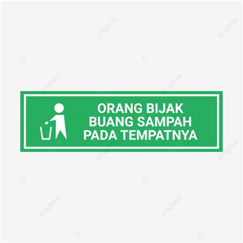 Orang Bijak Buang Sampah Pada Tempatnya Sign Orang Bijak Buang Sampah