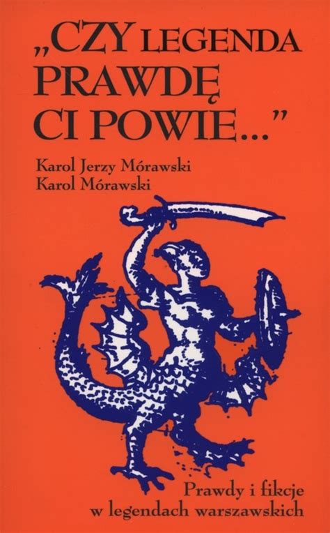 Czy Legenda Prawd Ci Powie Prawdy I Fikcje W Legendach Warszawskich